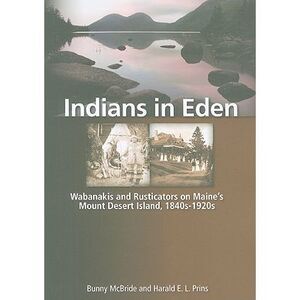 Indians in Eden: Wabanakis and Rusticators on Maine's Mt. Desert Island -- Bunny